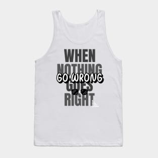 When Nothing Goes Right. Go Wrong. Tank Top